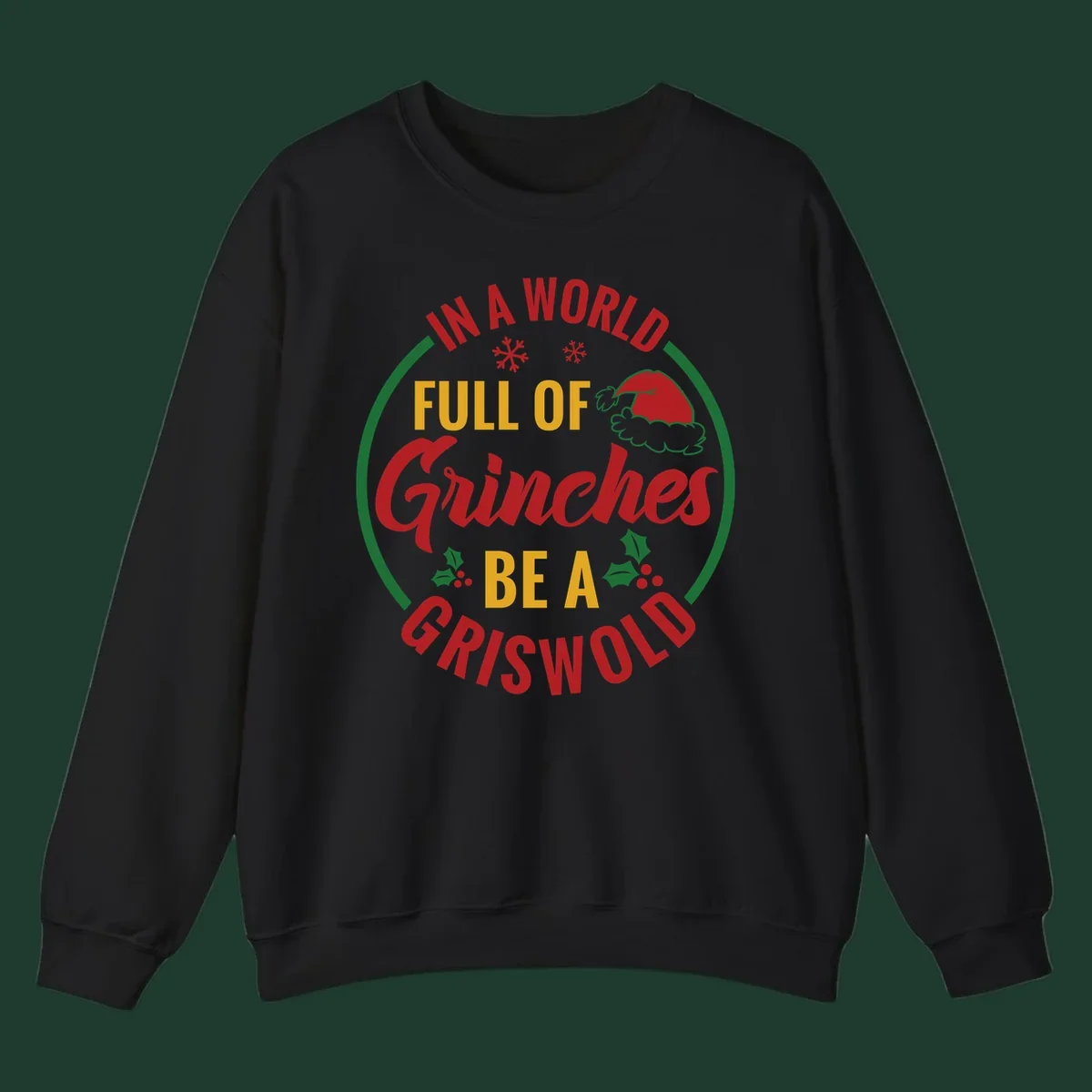 Circular design with text 'In A World Full Of Grinches Be A Griswold', snowflakes, Santa hat, and holly. Christmas graphic.