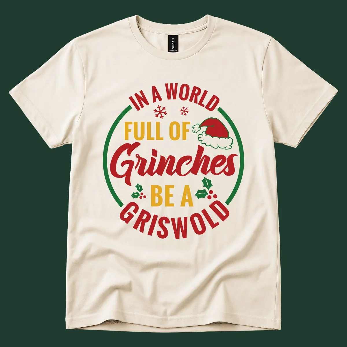 Circular design with text 'In A World Full Of Grinches Be A Griswold', snowflakes, Santa hat, and holly. Christmas graphic.