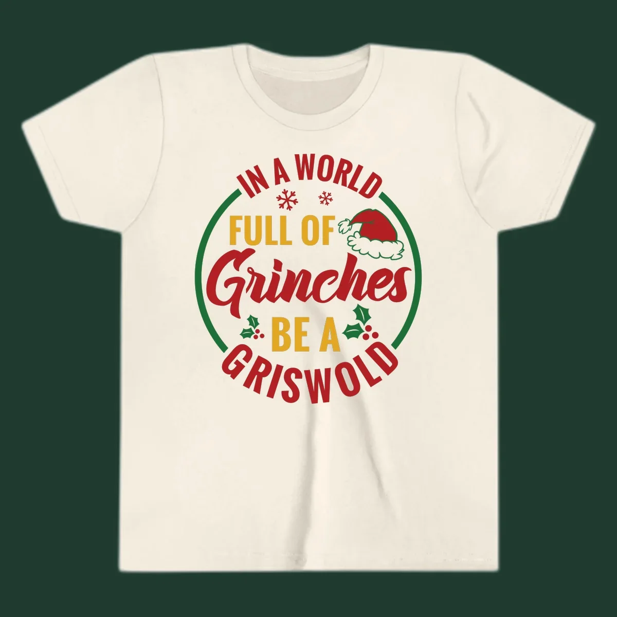 Circular design with text 'In A World Full Of Grinches Be A Griswold', snowflakes, Santa hat, and holly. Christmas graphic.
