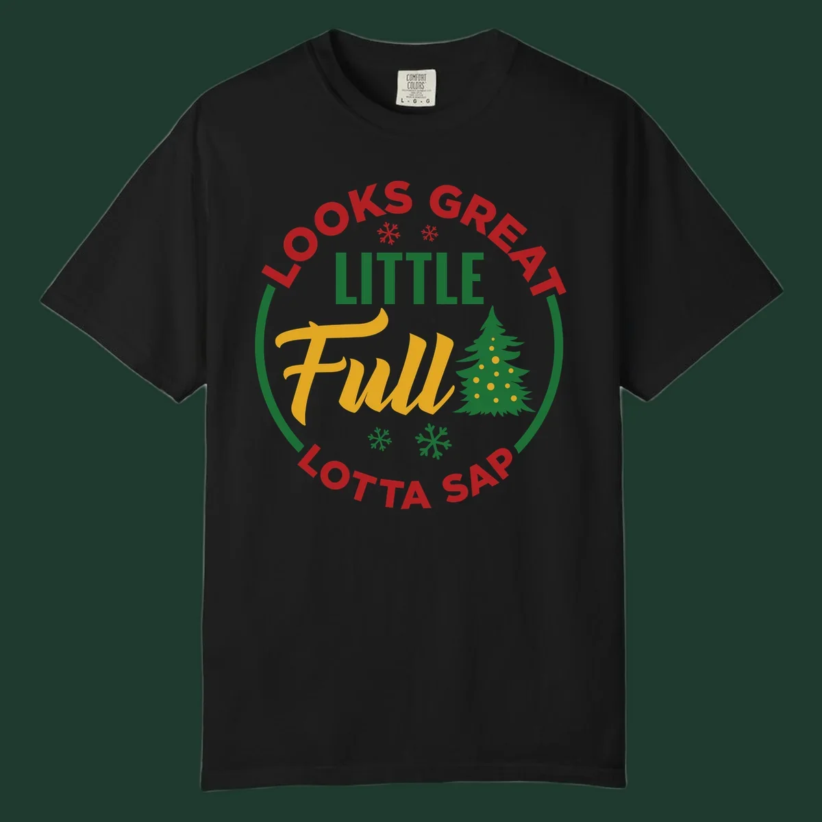 Circular text reads "Looks Great Little Full Lotta Sap" with a Christmas tree and snowflakes.