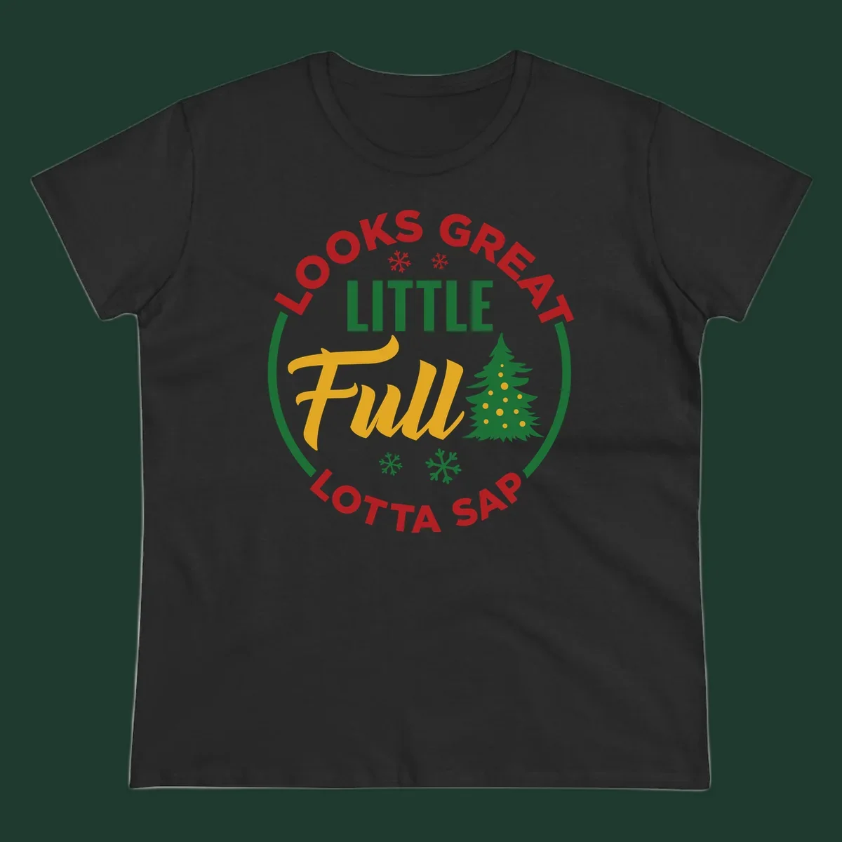 Circular text reads "Looks Great Little Full Lotta Sap" with a Christmas tree and snowflakes.
