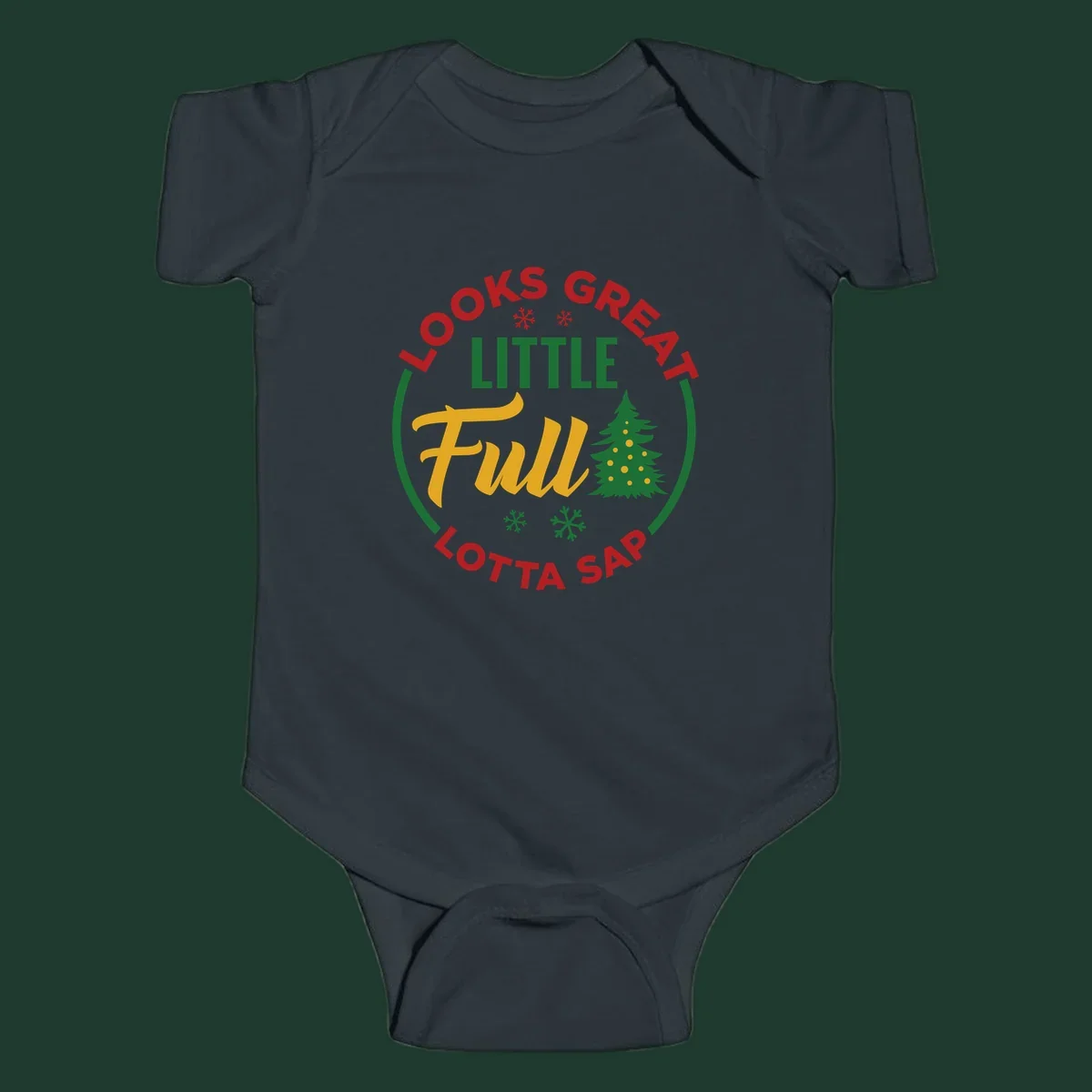 Circular text reads "Looks Great Little Full Lotta Sap" with a Christmas tree and snowflakes.