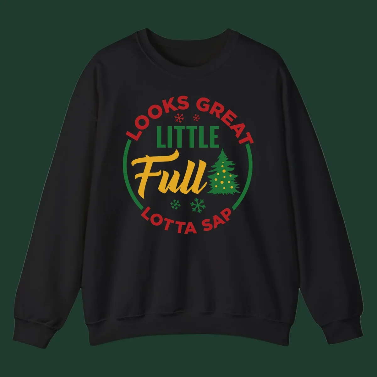 Circular text reads "Looks Great Little Full Lotta Sap" with a Christmas tree and snowflakes.