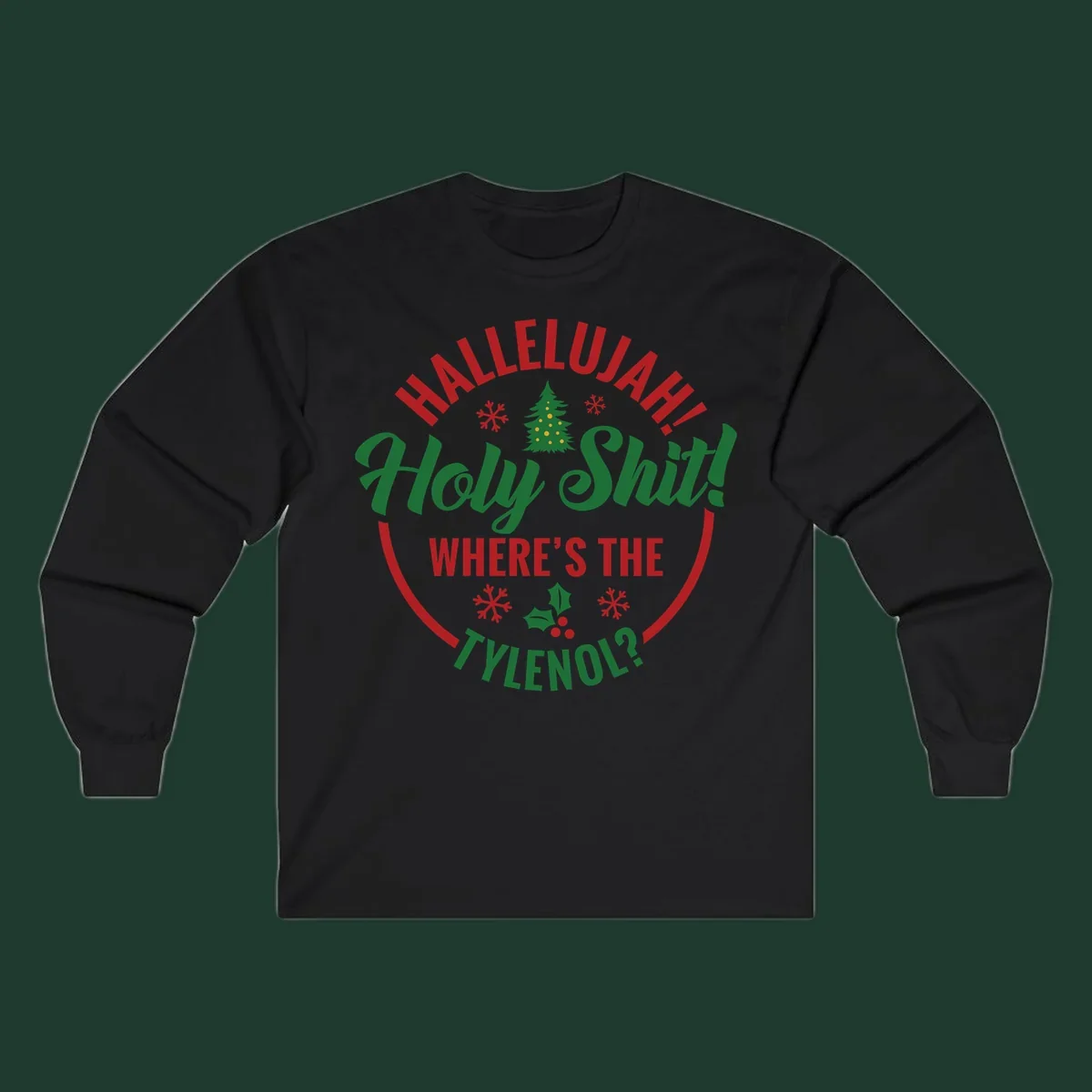Hallelujah Where's Tylenol graphic with text, Christmas tree, snowflakes, and holly.