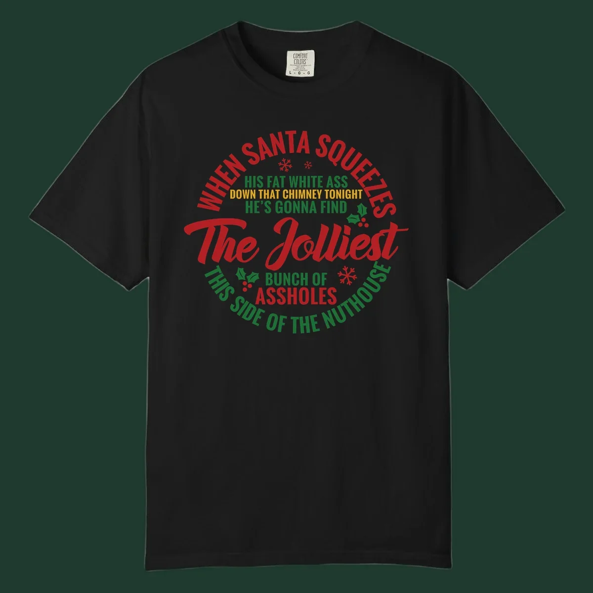 Text design reading 'When Santa Squeezes His Fat White Ass Down That Chimney Tonight He's Gonna Find The Jolliest Bunch Of Assholes This Side Of The Nuthouse'.