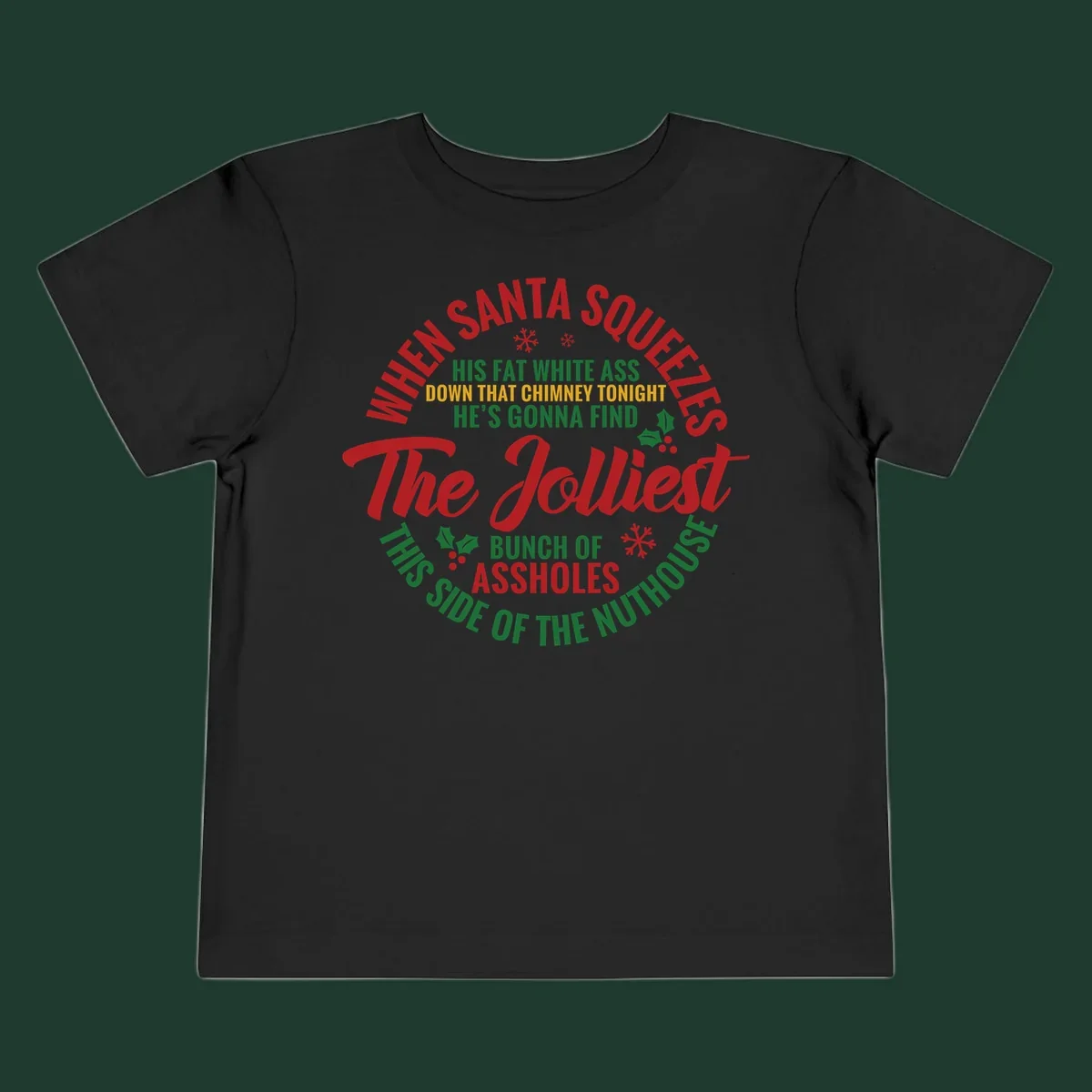 Text design reading 'When Santa Squeezes His Fat White Ass Down That Chimney Tonight He's Gonna Find The Jolliest Bunch Of Assholes This Side Of The Nuthouse'.