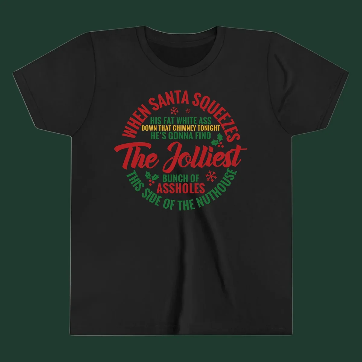 Text design reading 'When Santa Squeezes His Fat White Ass Down That Chimney Tonight He's Gonna Find The Jolliest Bunch Of Assholes This Side Of The Nuthouse'.