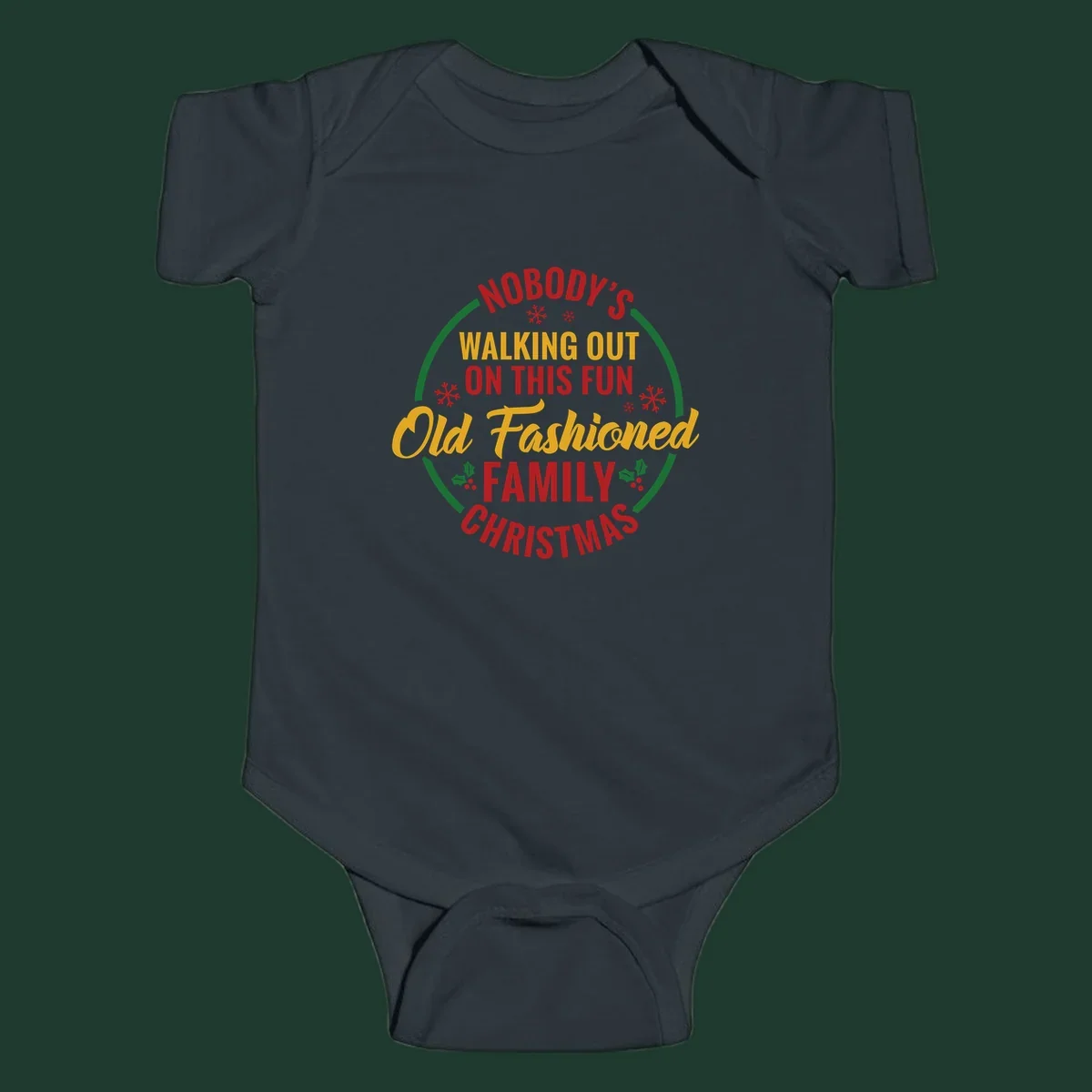 Typography design with the phrase Nobody's Walking Out On This Fun Old Fashioned Family Christmas, with snowflakes and holly.