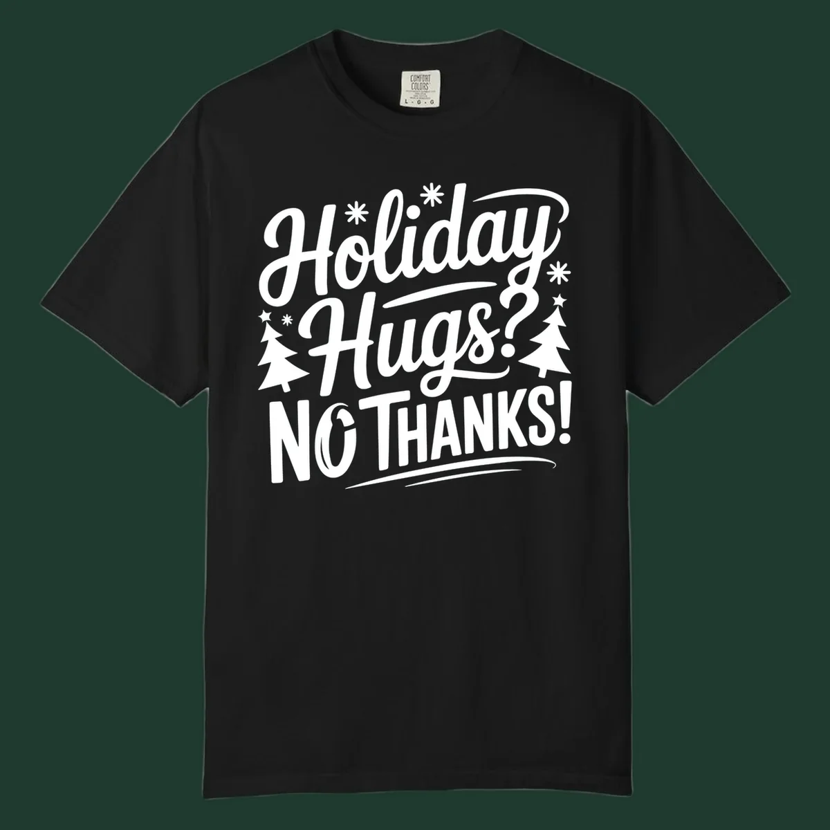 White typography design with snowflakes and Christmas trees reading 'Holiday Hugs? NO THANKS!'