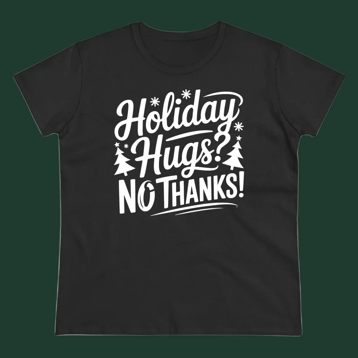 White typography design with snowflakes and Christmas trees reading 'Holiday Hugs? NO THANKS!'