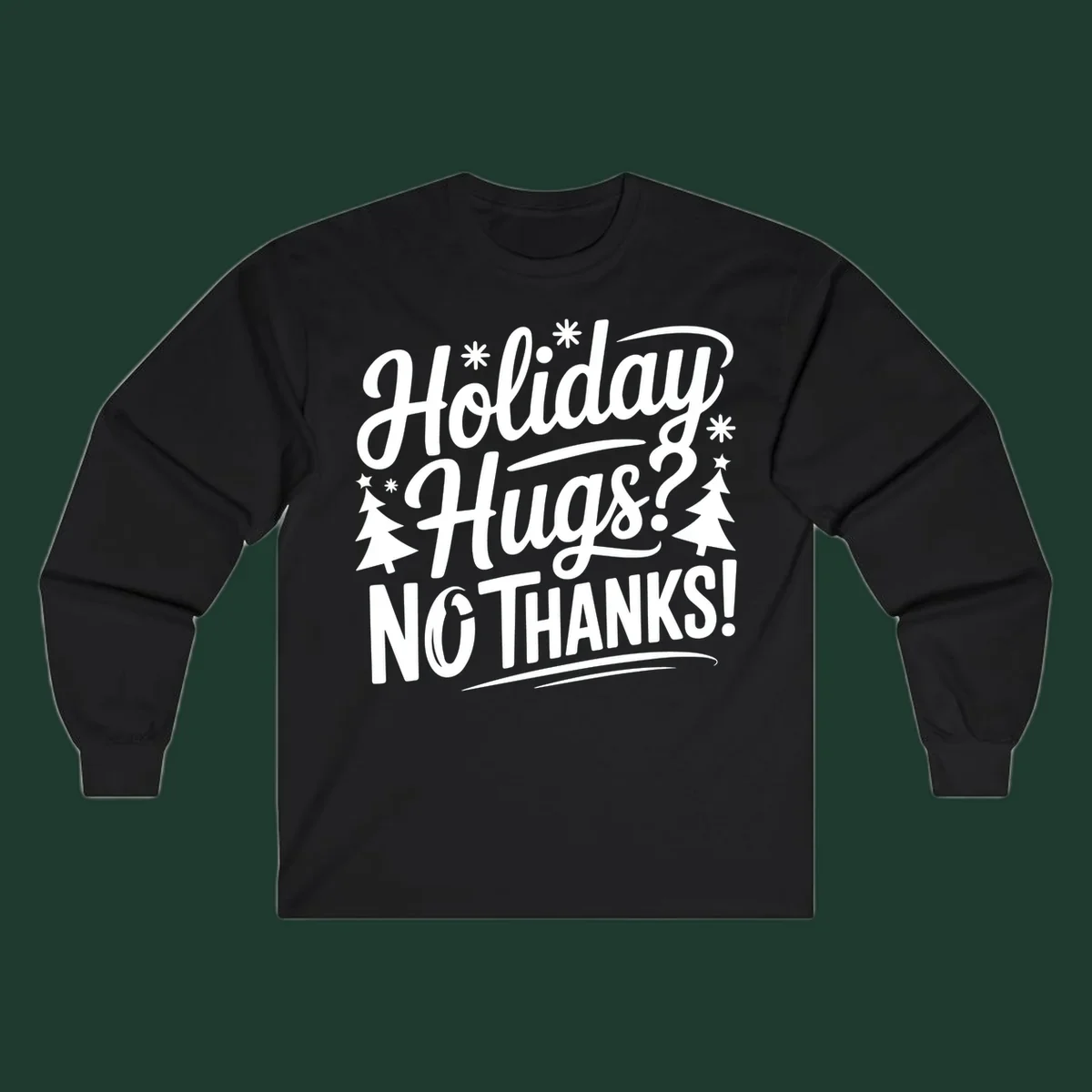 White typography design with snowflakes and Christmas trees reading 'Holiday Hugs? NO THANKS!'
