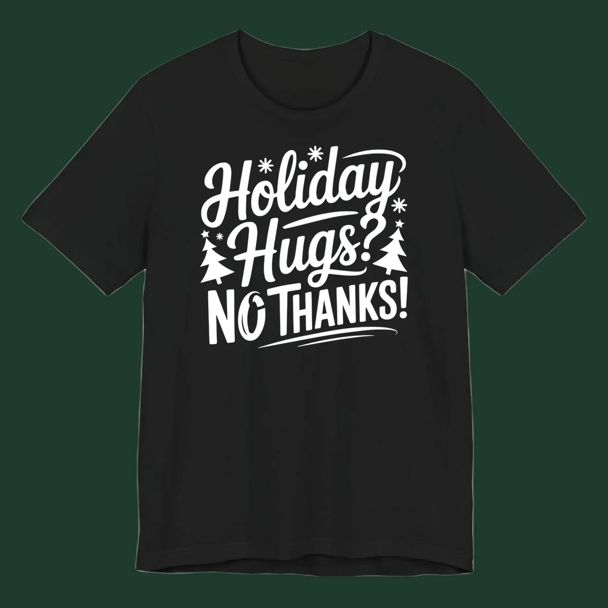 White typography design with snowflakes and Christmas trees reading 'Holiday Hugs? NO THANKS!'