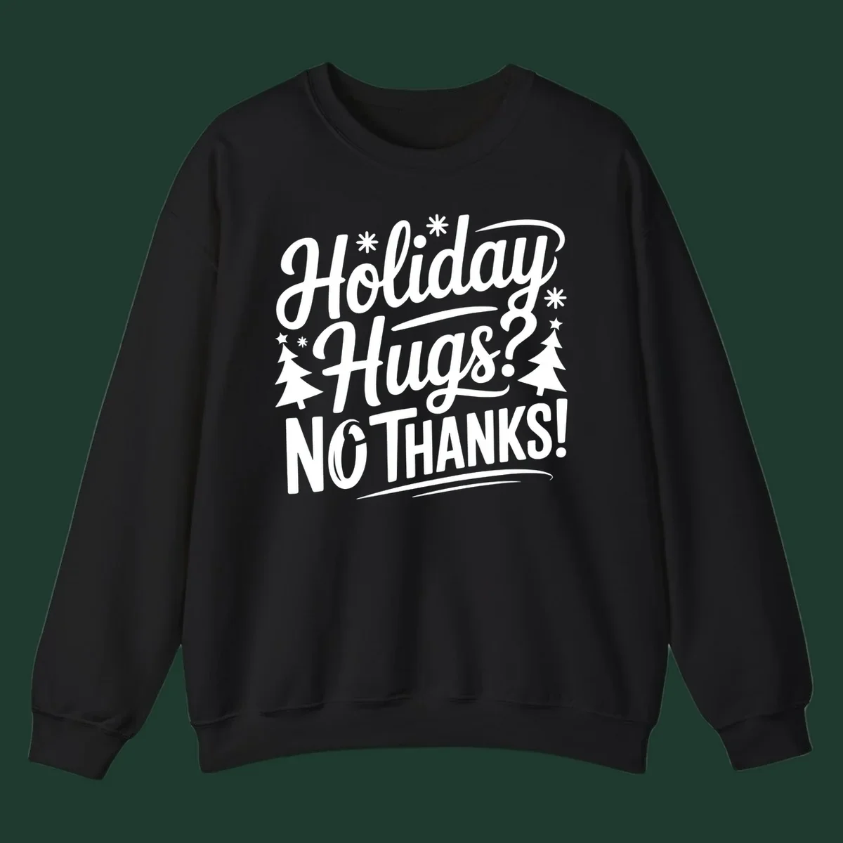 White typography design with snowflakes and Christmas trees reading 'Holiday Hugs? NO THANKS!'