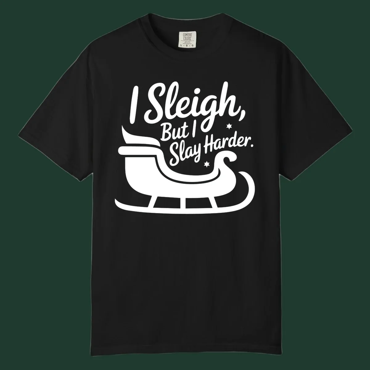 I Slay Harder Christmas sleigh graphic.