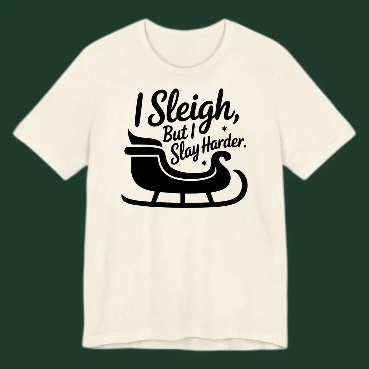 I Slay Harder Christmas sleigh graphic.