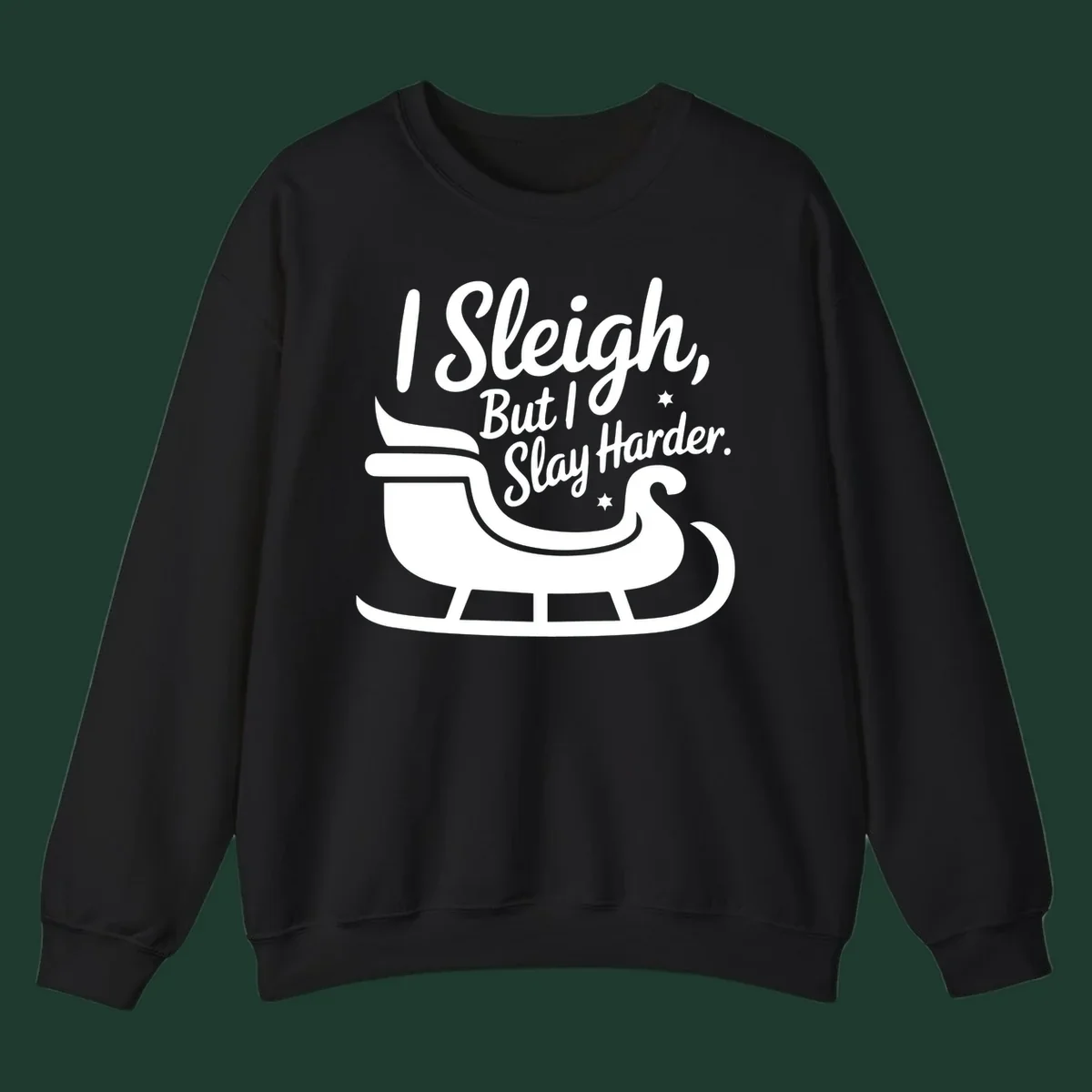 I Slay Harder Christmas sleigh graphic.