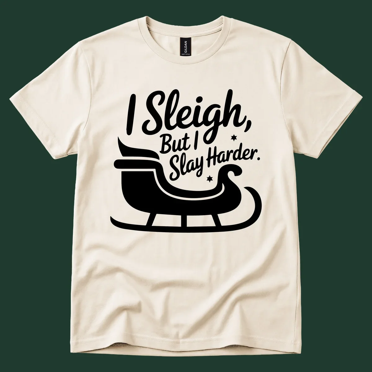 I Slay Harder Christmas sleigh graphic.
