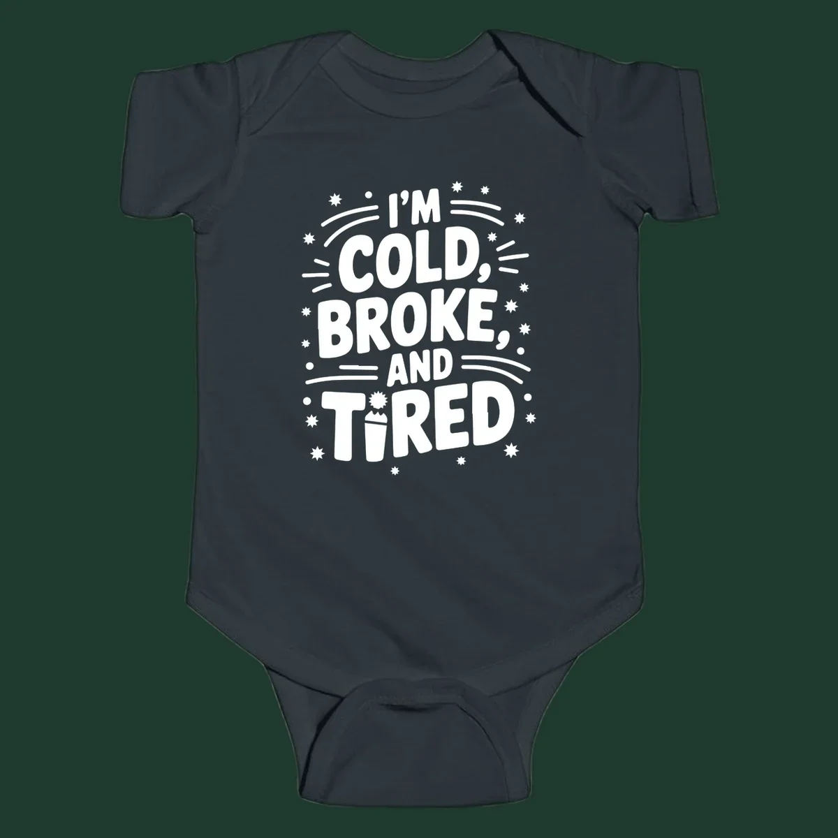 I'm Cold, Broke, and Tired typographic design with stars and a cup graphic.