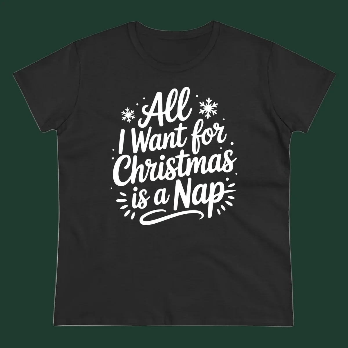 All I Want for Christmas Is A Nap typography design with snowflakes.