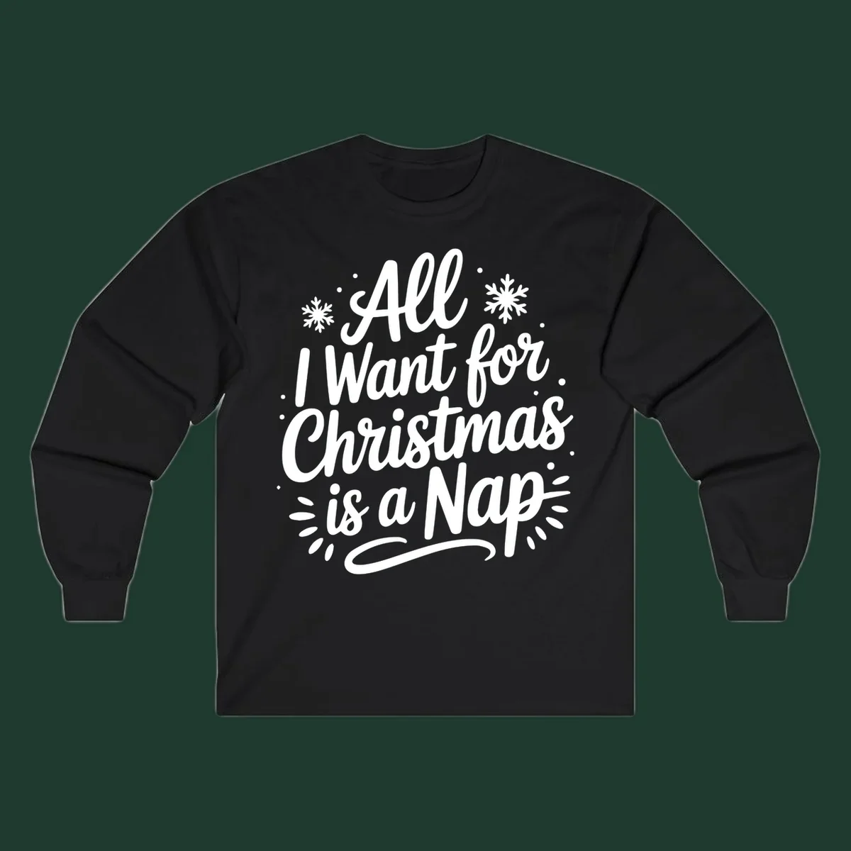 All I Want for Christmas Is A Nap typography design with snowflakes.