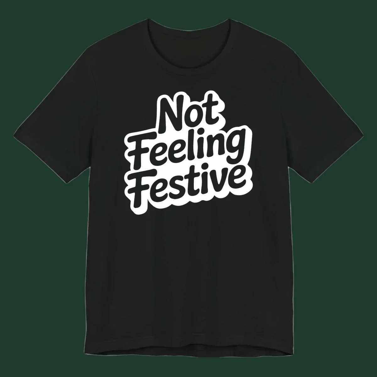 Not Feeling Festive typography design with black text and white outline.