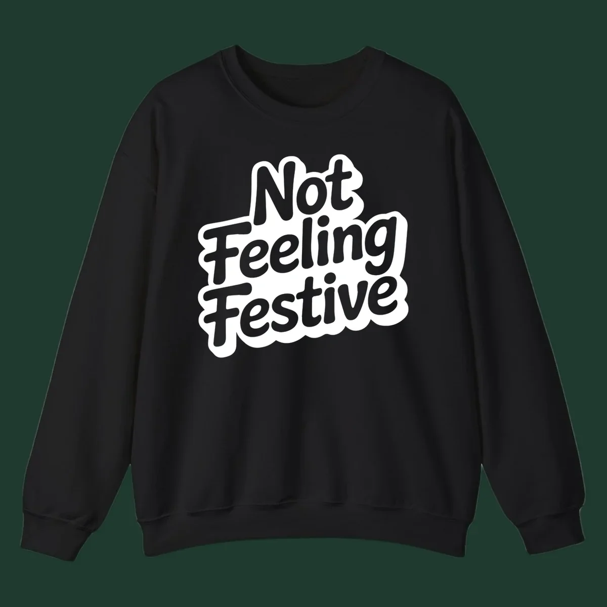Not Feeling Festive typography design with black text and white outline.