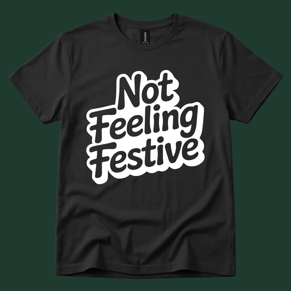 Not Feeling Festive typography design with black text and white outline.