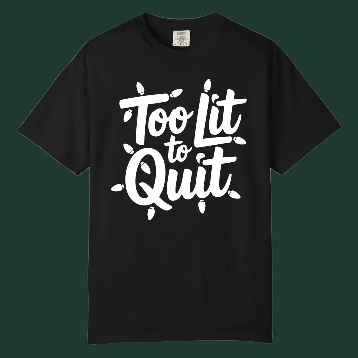 Typography design with "Too lit to quit" phrase and Christmas lights border. Too-lit-to-quit concept.