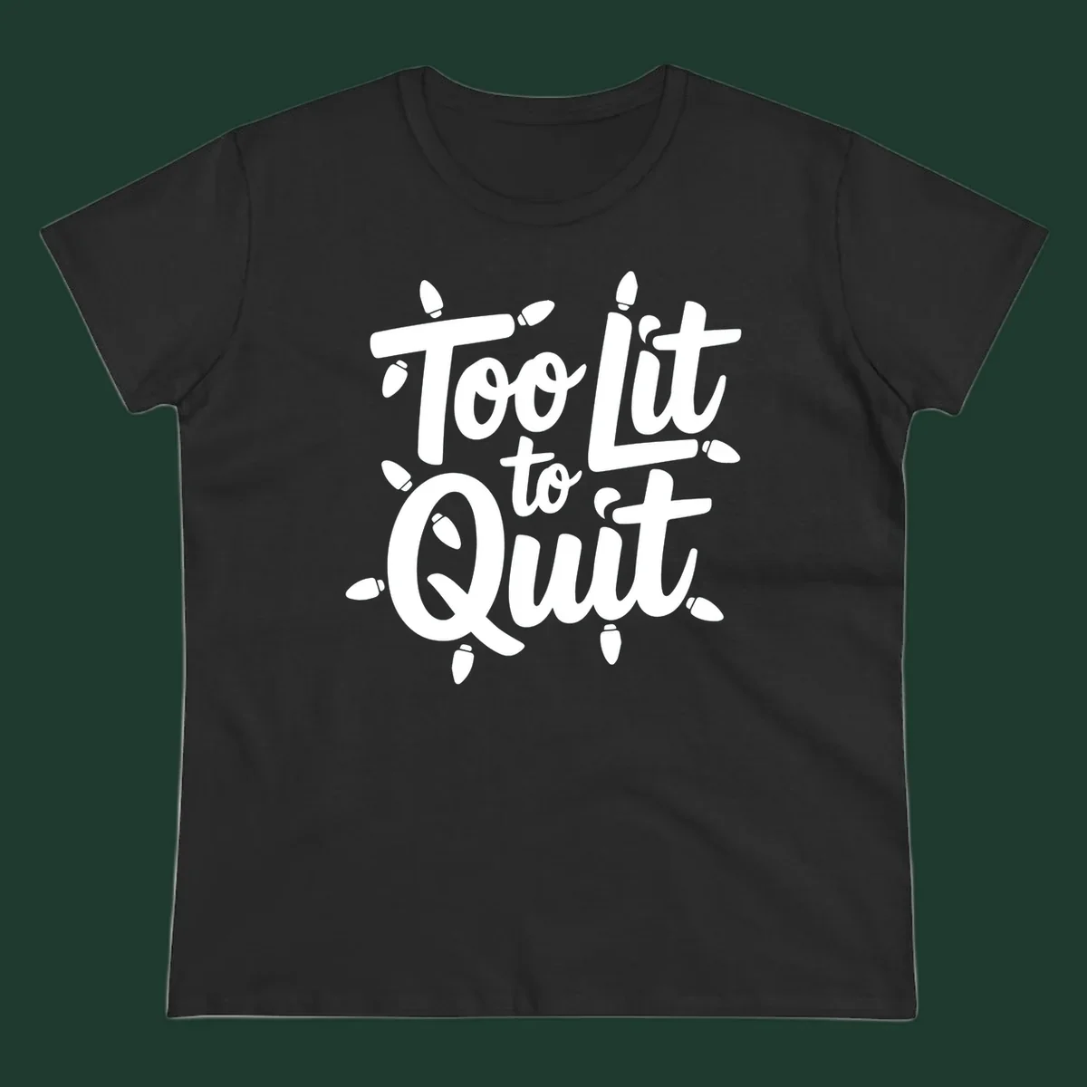 Typography design with "Too lit to quit" phrase and Christmas lights border. Too-lit-to-quit concept.