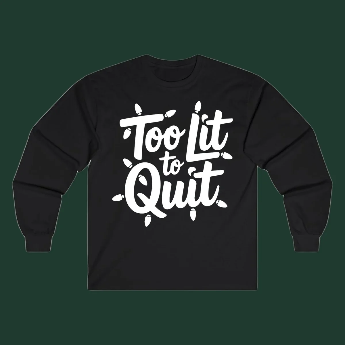 Typography design with "Too lit to quit" phrase and Christmas lights border. Too-lit-to-quit concept.