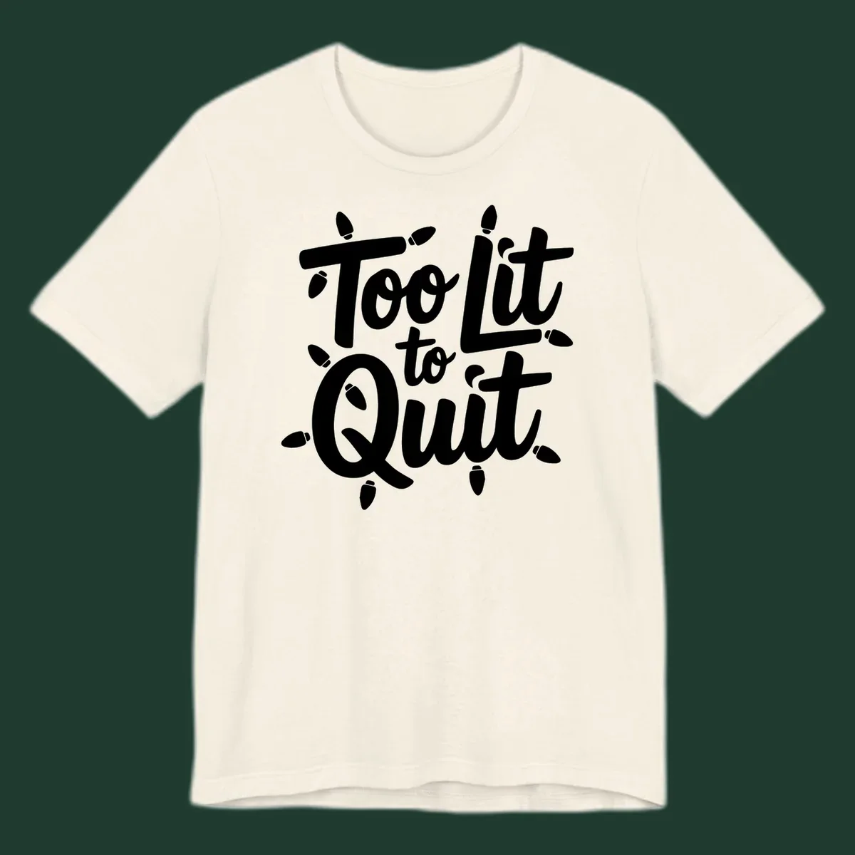 Typography design with "Too lit to quit" phrase and Christmas lights border. Too-lit-to-quit concept.