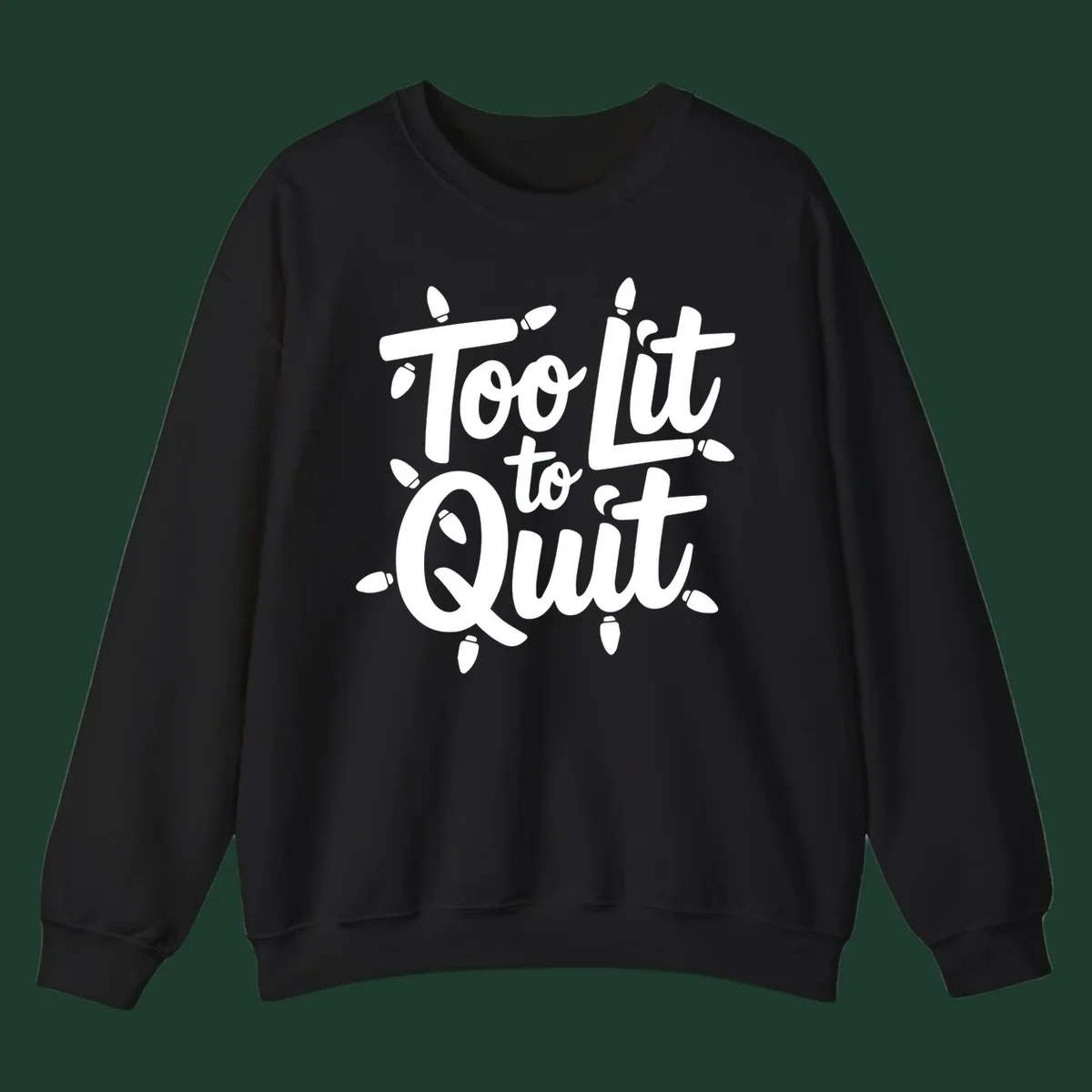 Typography design with "Too lit to quit" phrase and Christmas lights border. Too-lit-to-quit concept.