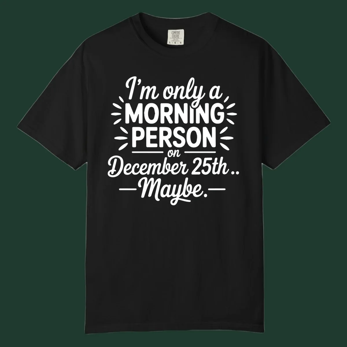 Typography design 'I'm only a morning person on December 25th... Maybe.'