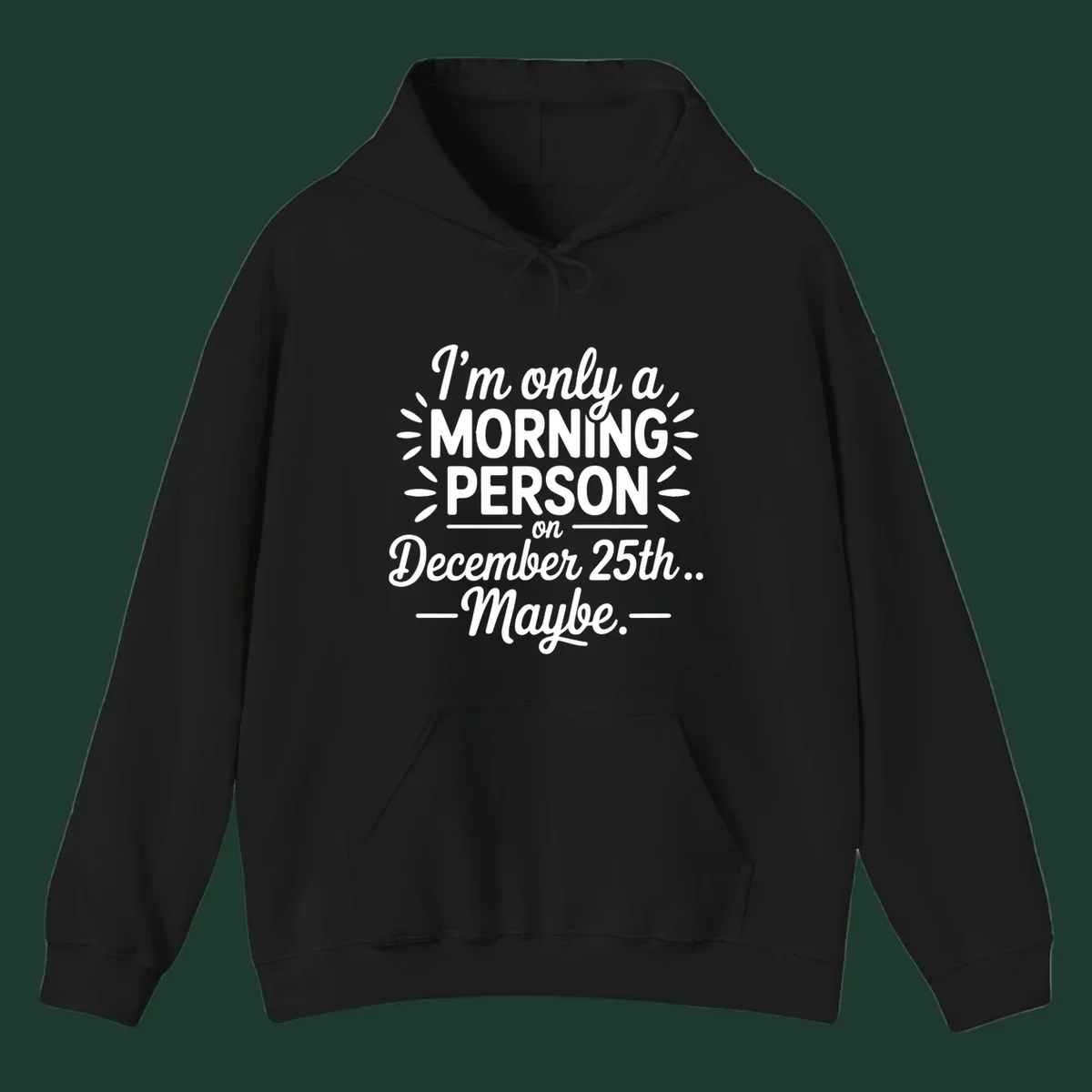 Typography design 'I'm only a morning person on December 25th... Maybe.'