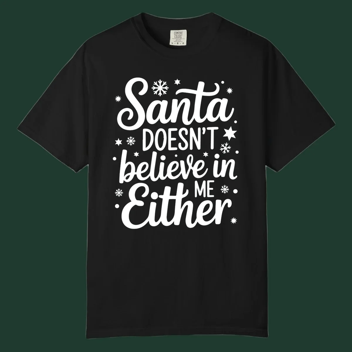 Typography design that reads Santa DOESN'T believe in ME Either, with snowflakes and stars.