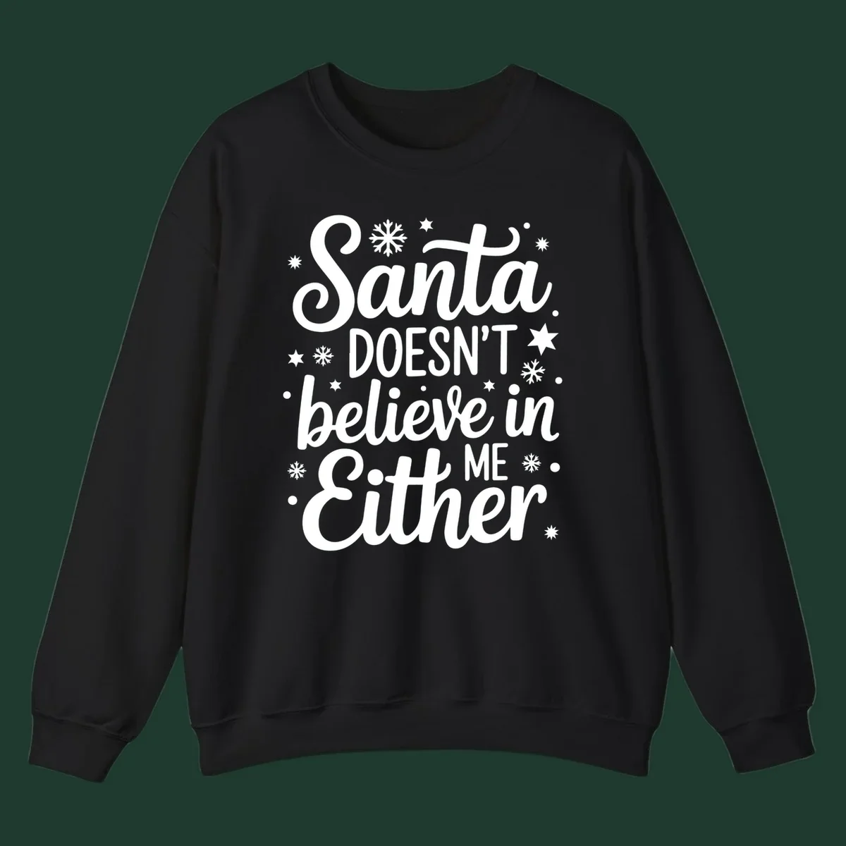 Typography design that reads Santa DOESN'T believe in ME Either, with snowflakes and stars.