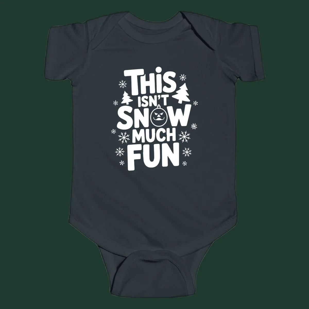 This Isn't Snow Much Fun text design with snowflakes and Christmas trees.