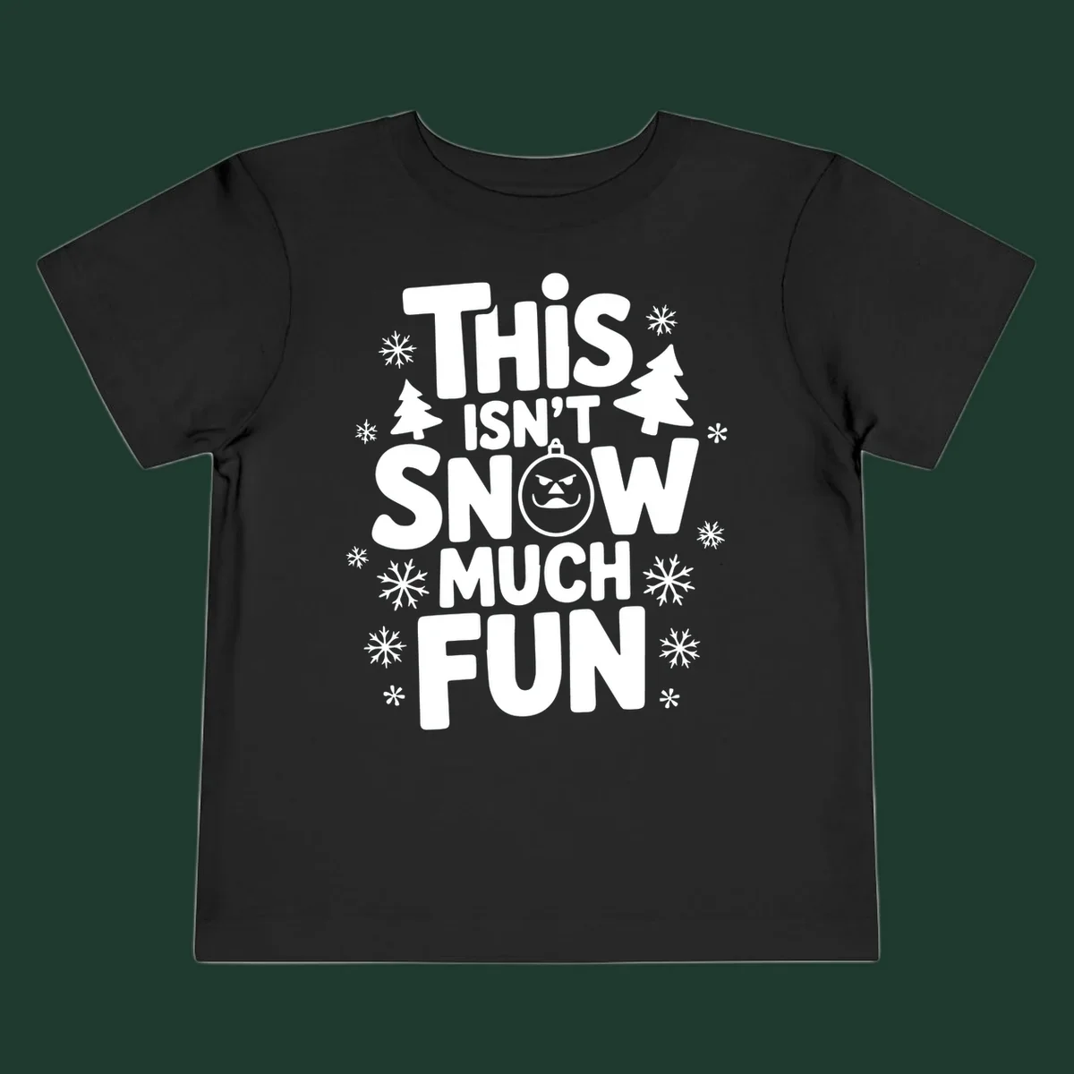 This Isn't Snow Much Fun text design with snowflakes and Christmas trees.