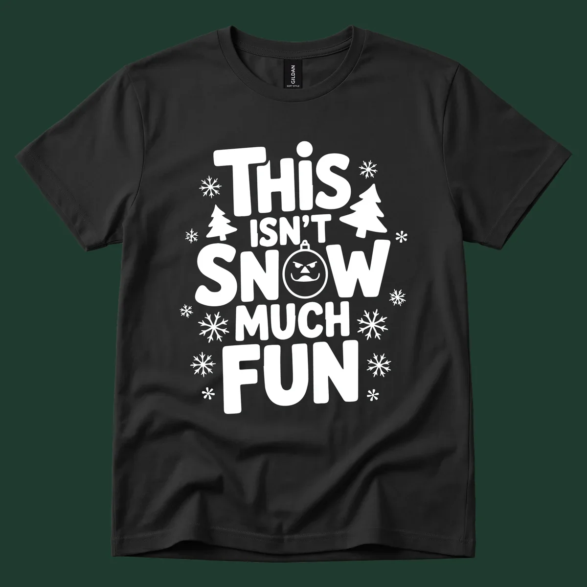 This Isn't Snow Much Fun text design with snowflakes and Christmas trees.