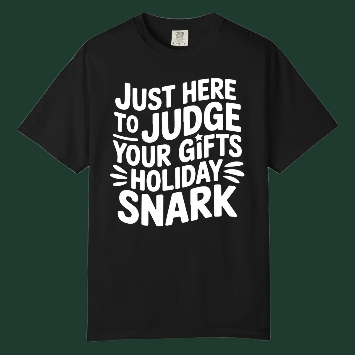 White text design 'Just Here To Judge Your Holiday Snark' with decorative elements, on a black background.