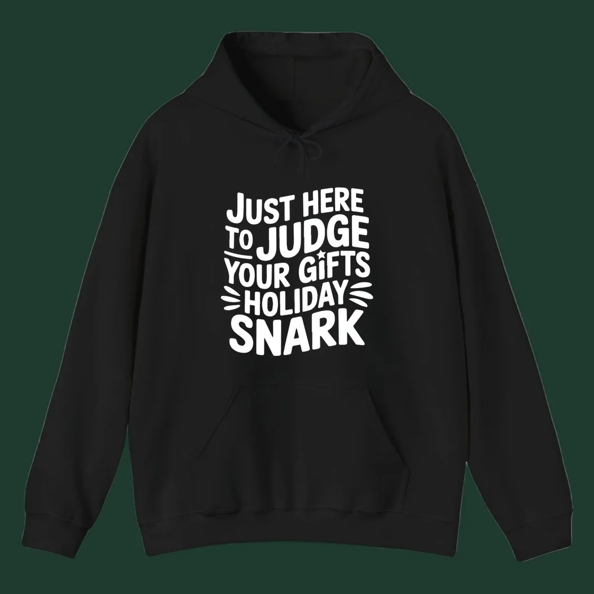 White text design 'Just Here To Judge Your Holiday Snark' with decorative elements, on a black background.