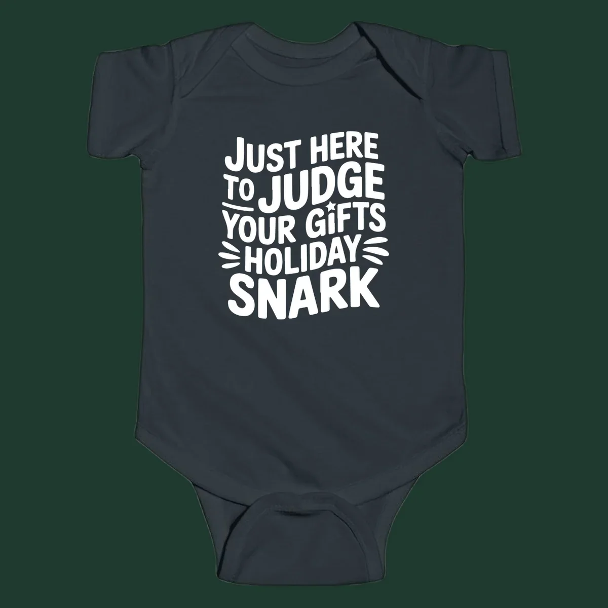 White text design 'Just Here To Judge Your Holiday Snark' with decorative elements, on a black background.