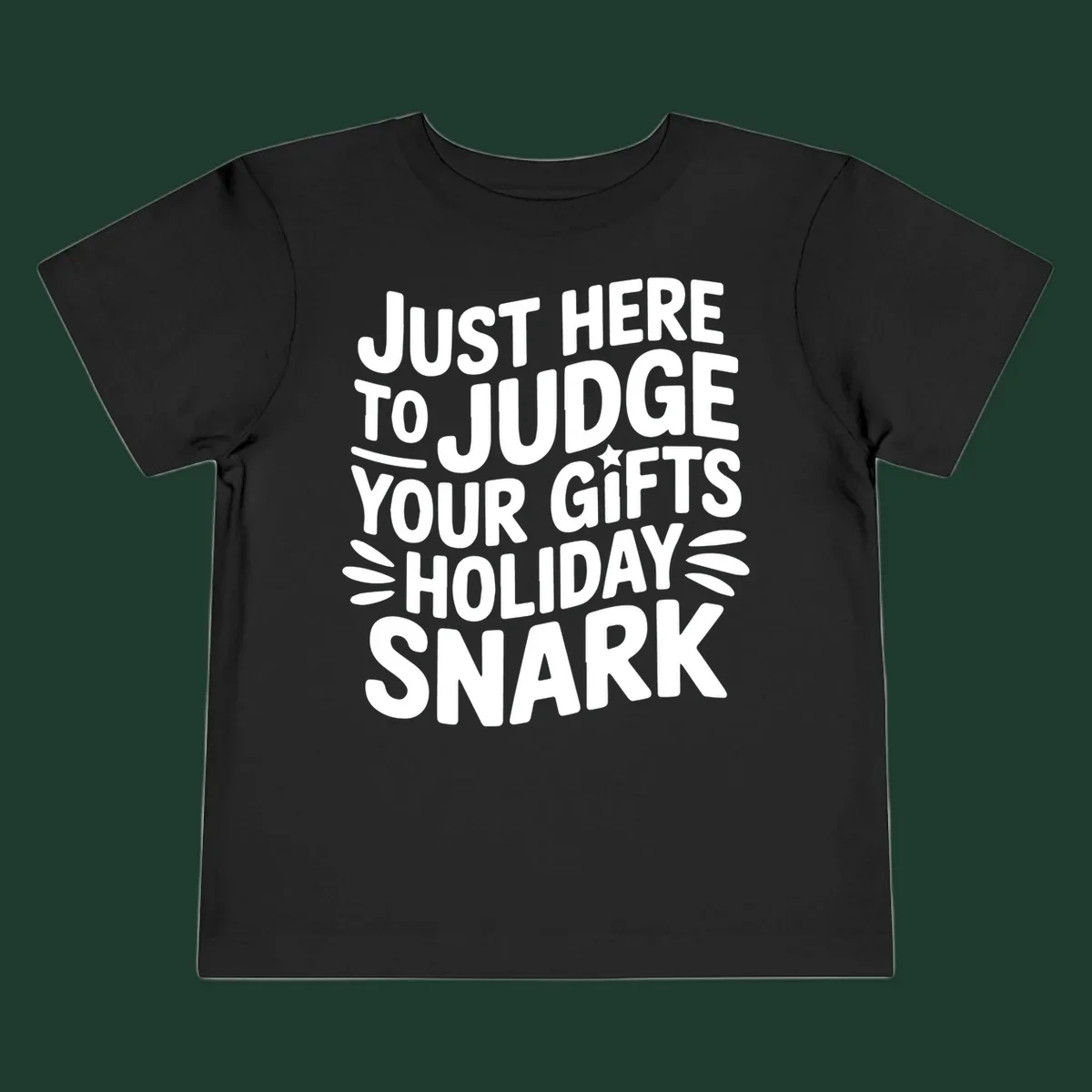 White text design 'Just Here To Judge Your Holiday Snark' with decorative elements, on a black background.