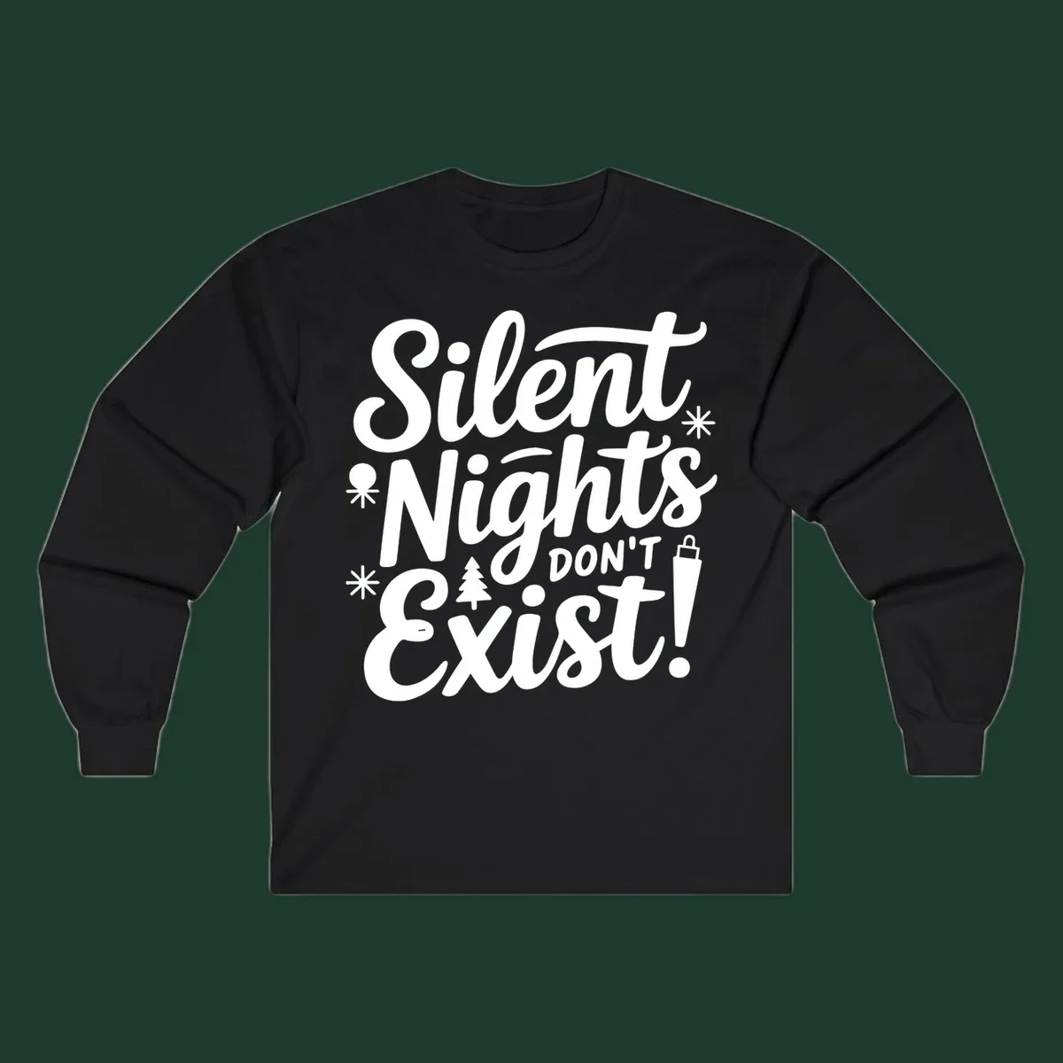 Silent Nights Don't Exist typographic design with Christmas elements.