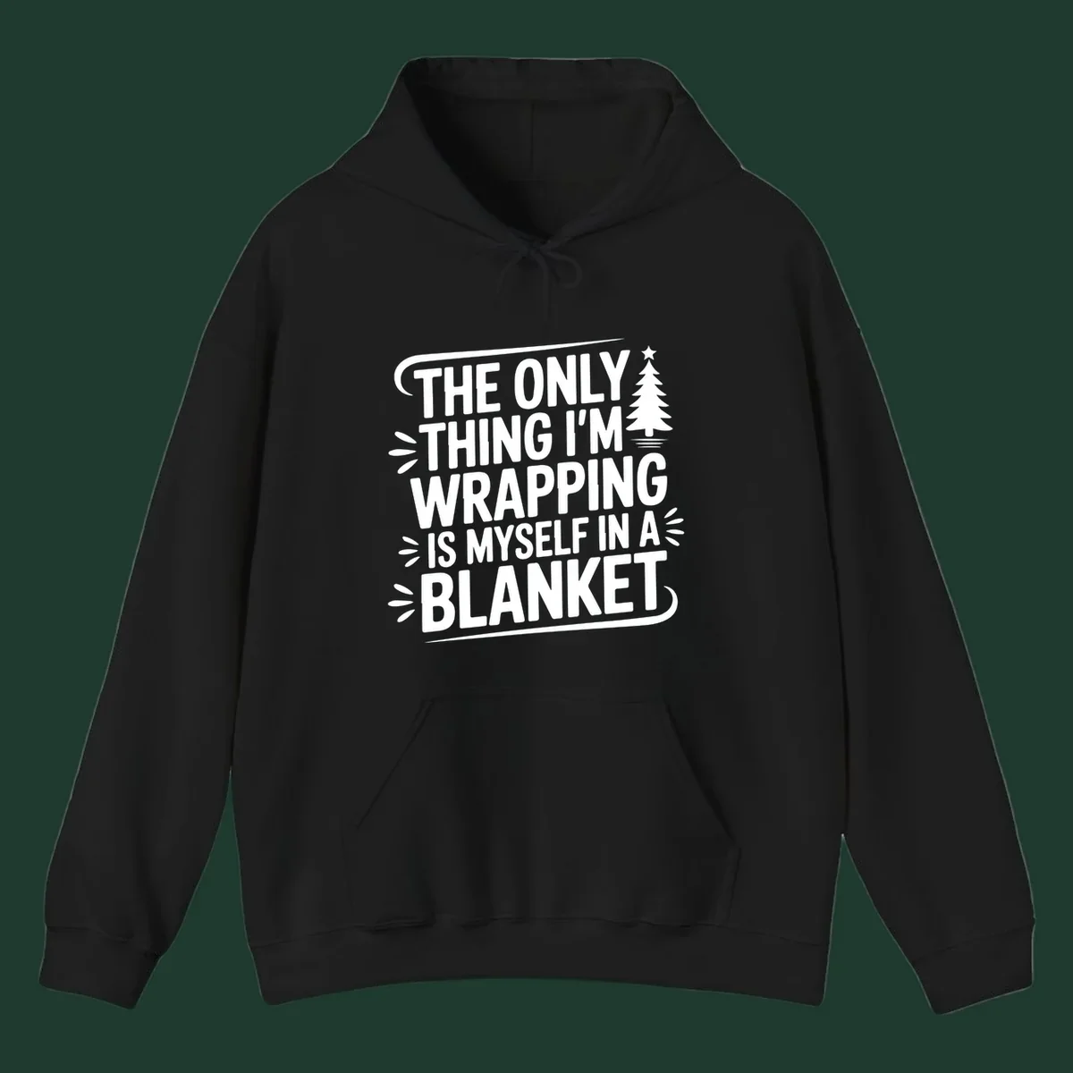 The Only Thing I'm Wrapping Is Myself In A Blanket text design with a Christmas tree.