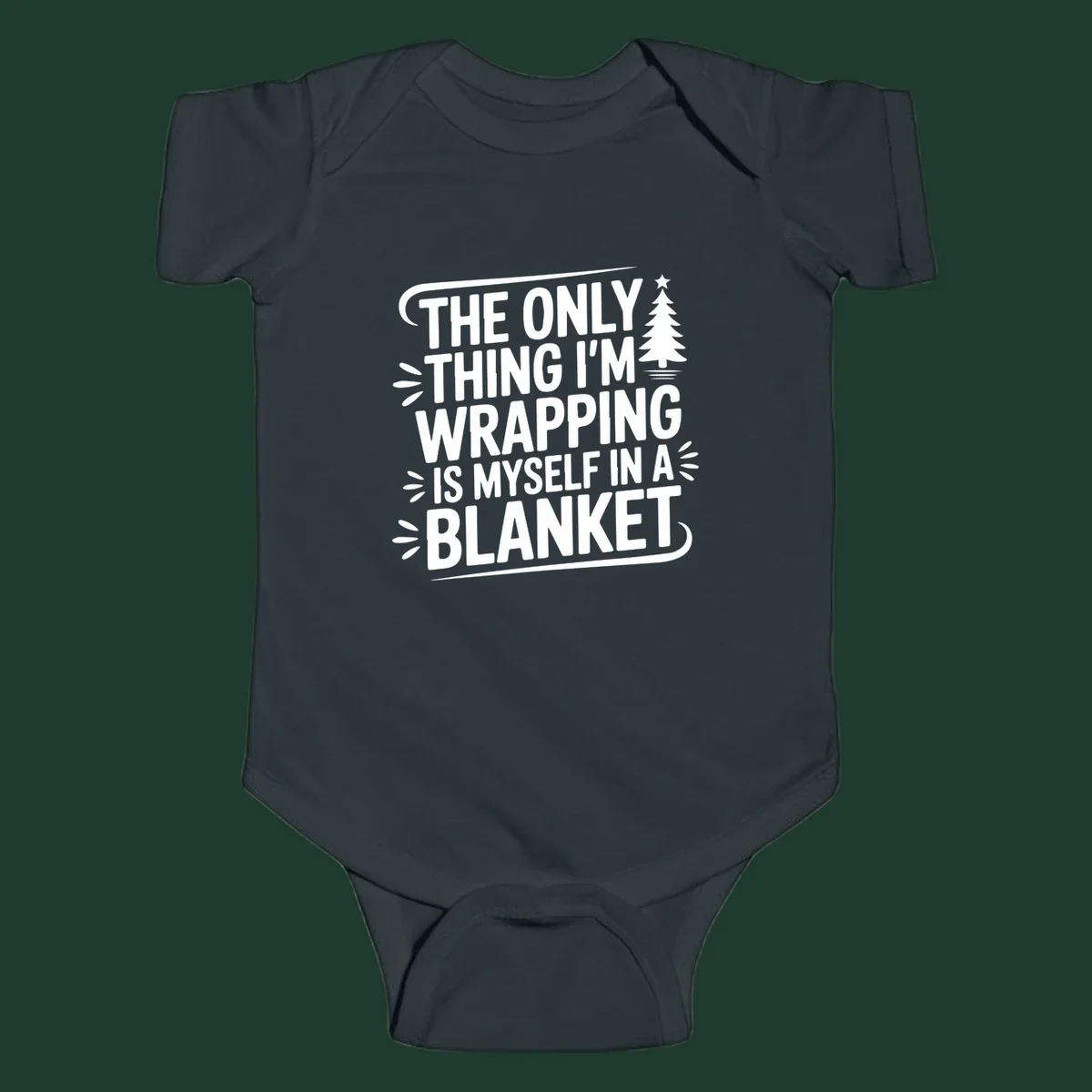The Only Thing I'm Wrapping Is Myself In A Blanket text design with a Christmas tree.