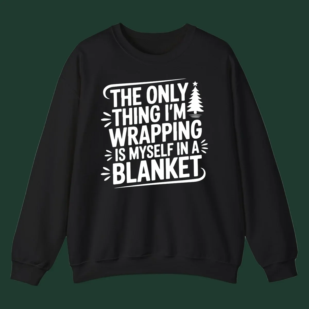 The Only Thing I'm Wrapping Is Myself In A Blanket text design with a Christmas tree.