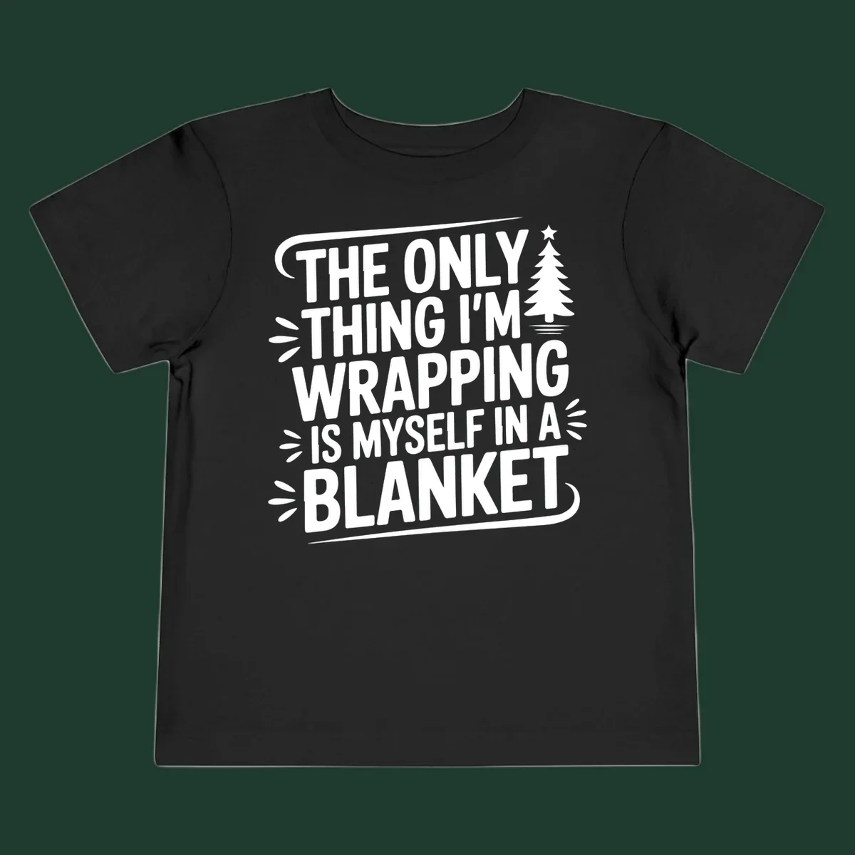 The Only Thing I'm Wrapping Is Myself In A Blanket text design with a Christmas tree.