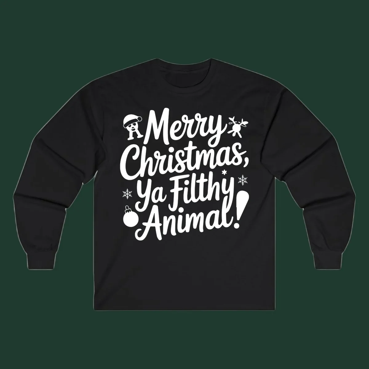 Merry Christmas Ya Filthy Animal quote with festive graphic elements.