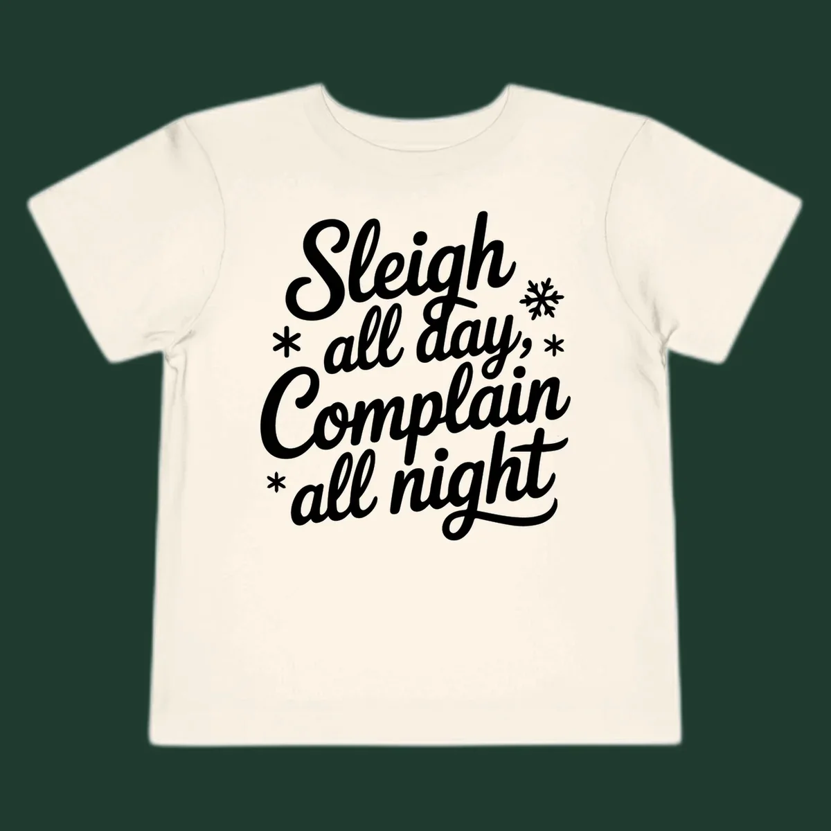 White typography reading 'Sleigh all day, Complain all night' with snowflakes and asterisks. sleigh-all-day.